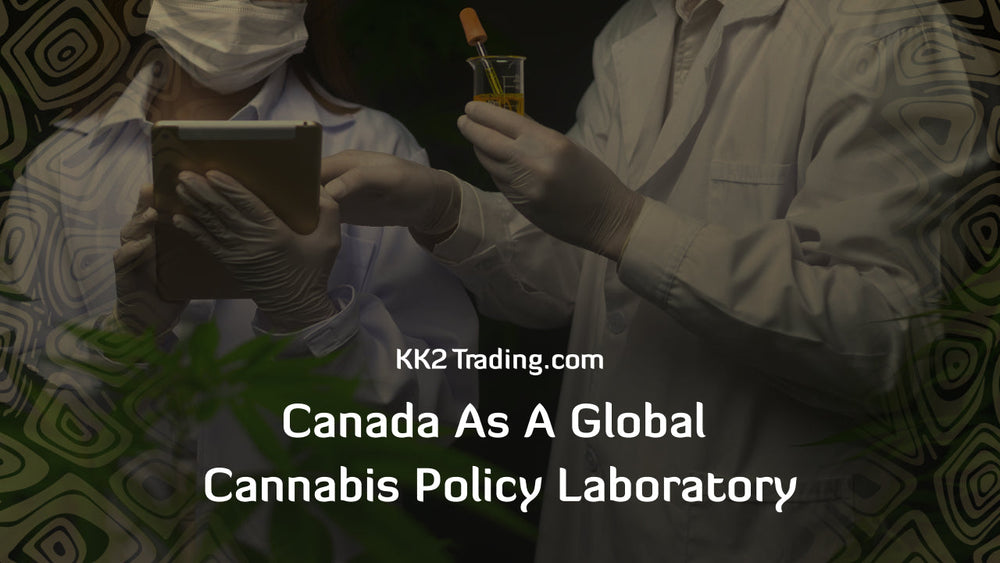Canada as a Global Cannabis Policy Laboratory