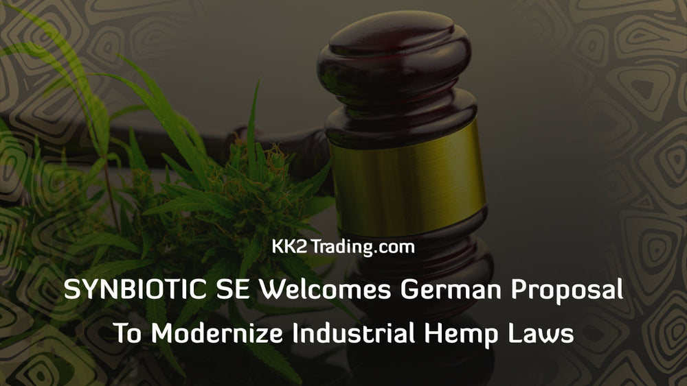 SYNBIOTIC SE Welcomes German Proposal to Modernize Industrial Hemp Laws