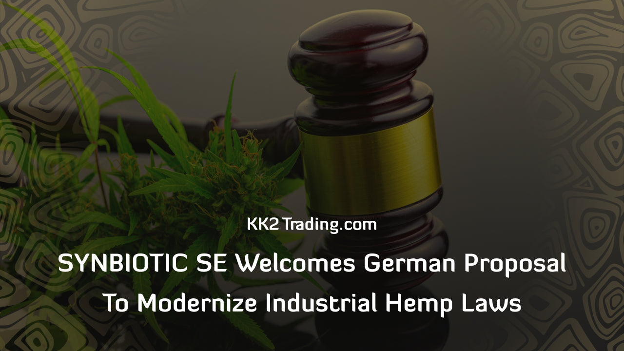 SYNBIOTIC SE Welcomes German Proposal to Modernize Industrial Hemp Laws
